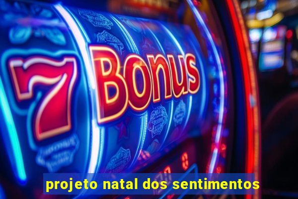 projeto natal dos sentimentos